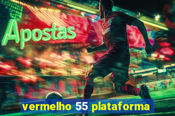 vermelho 55 plataforma